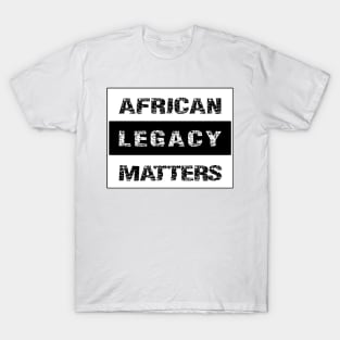 AFRICAN LEGACY MATTER by AfreeKA -2 T-Shirt